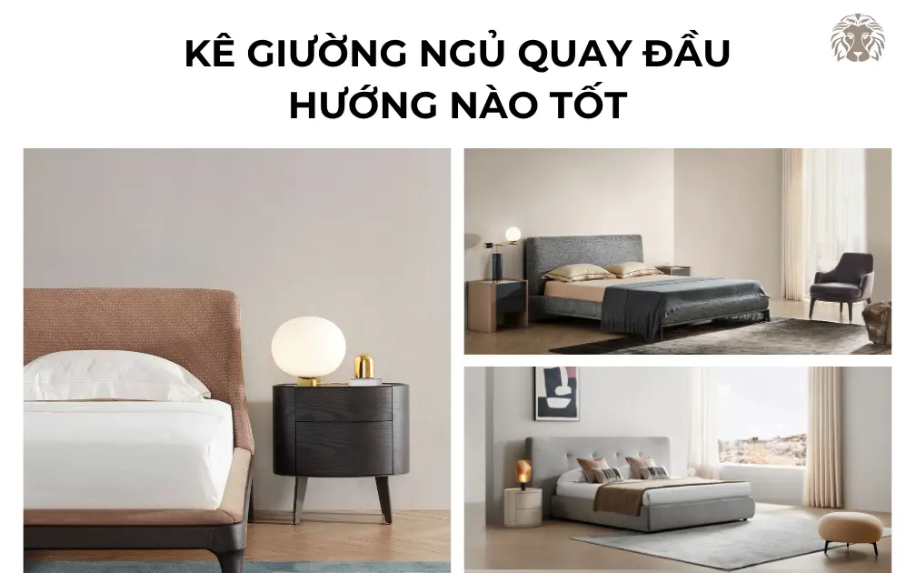 Kê giường ngủ quay đầu hướng nào tốt cho sức khỏe, hợp phong thủy?